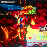 The Music of The Jesus and Mary Chain by Digital Symphonies