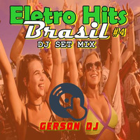 DJ SET MIX EletroHitsBrasil #4 by Gerson Dj