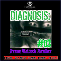 Diagnosis: Techno #03 /Warm Up Included/ by Franz Waldeck Stalker