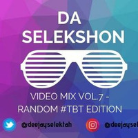 Da Selekshon Video Mixtape Vol.7 - Random TBT Edition by Deejay Selektah