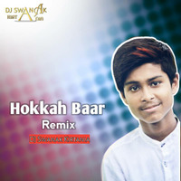 Hokkah Baar (Remix) DJ Swanak Kirtania by DJ Swanak Kirtania
