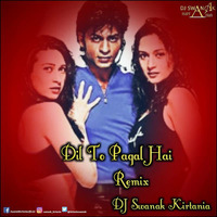 Dil To Pagal Hai (Remix) DJ Swanak Kirtania by DJ Swanak Kirtania