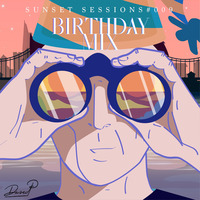 SUNSET SESSIONS #009 - BIRTHDAY MIX by Dazed P