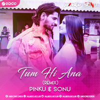 TUM HI ANA (REMIX) - PINKU &amp; SONU by PINKU