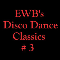 EWB's Disco Dance Classics # 3 by DJ EWB
