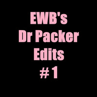 EWB's Dr Packer Edits # 1 by DJ EWB