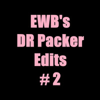 EWB's Dr Packer Edits # 2 by DJ EWB