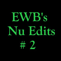 EWB's Nu Edits 2.mp3 by DJ EWB