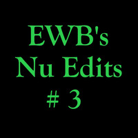 EWB Nu Edits 3 by DJ EWB