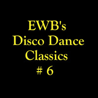 EWB's Disco Dance Classics # 6 by DJ EWB