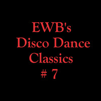 EWB's Disco Dance Classics # 7 by DJ EWB