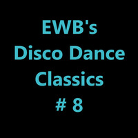 EWB's Disco Dance Classics # 8 by DJ EWB