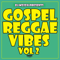 GOSPEL REGGAE VIBES DJ MZIZII VOL 2 by Mzizii Kenya