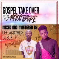 Gospel Mix Dj Bob X Jaymick by DJ JAYMICK