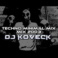 DJ KOVECK-TECHNO MINIMAL MIX 2003 by DJ KOVECK