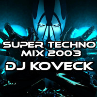 DJ KOVECK-SUPER TECHNO  MIX 2003 by DJ KOVECK
