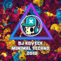 DJ KOVECK-Minimal &amp; Minimal House Mix 2018 by DJ KOVECK