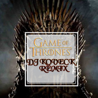 Game of Thrones (House DJ KOVECK Remix) by DJ KOVECK
