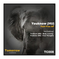 YouKnow (HU) - Body Leaving (Original Mix) by Tomorrow Comes
