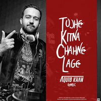 Tujhe Kitna Chahne Lage Remix - Dj Aquib Khan by DJ Aquib Khan