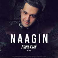 Naagin-Aastha Gill Remix - Dj Aquib Khan by DJ Aquib Khan