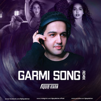 Garmi Song Remix - Dj Aquib Khan by DJ Aquib Khan