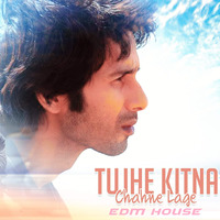Tujhe Kitna Chahne Lage|Edm House| Kabir Singh | Arijit Singh | Shahid Kapoor by I-FY PRODUCTIONS