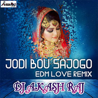 Jodi Bou Sajogo ( EDM Love Remix )DJ AKash Raj Bangladesh by DJ AKash Raj Bangladesh