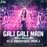 Gali Gali Main (KGF) Neha Kakkar (Matal Dance Mix) DJ AKash Raj by DJ AKash Raj Bangladesh
