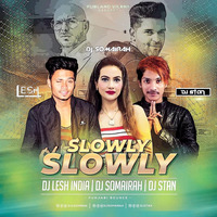 Slowly Slowly - Punjabi Bounce - DJ Somairah x DJ Stan x DJ Lesh India by DJ Lesh India