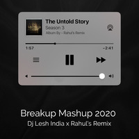 BREAKUP MASHUP 2020 - DJ LESH INDIA x RAHUL'S REMIX by DJ Lesh India