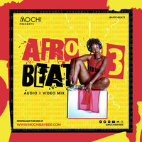 2019 Afrobeat Nonstop 3 [FT NAIJA, BONGO, KENYAN] by DJ Mochi Baybee