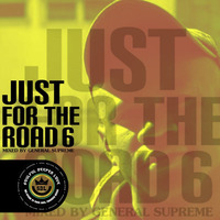 Just For The Road 6 [Mixed By General Supreme] by Soulful DeeperLove sessions
