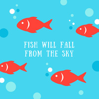 Fish Will Fall From The Sky (working title) by Posidas