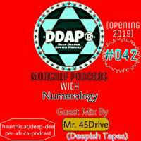 DDAP #042 Guest Mix By Mr. 45Drive (DeepIsh Tapes) (hearthis.at by Deep Deeper Africa Podcast DDAP
