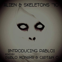 Alien &amp; Skeletons 10 Mixed By Pablo &amp; Captain O by Alien & Skeletons