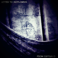 My Letter To May Flower By Captain O by Alien & Skeletons