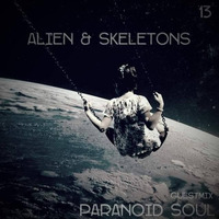 Alien & Skeletons #13 Guest mix By Paranoid Soul by Alien & Skeletons