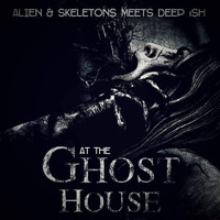 Alien &amp; Skeletons Meets Deep ish( 1st Meeting At The Ghost House) by Alien & Skeletons