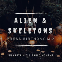 Alien &amp; Skeletons Pres.. Birthday Mix By Captain O &amp; Pablo Monama by Alien & Skeletons
