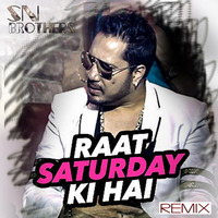 Raat Saturday Ki Hai - Sn Brothers Remix by SN BROTHERS MUMBAI