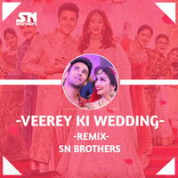 Veerey Ki Wedding (Title Track) - Sn Brothers Remix by SN BROTHERS MUMBAI