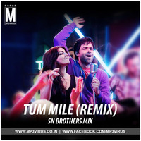 Tum Mile - Sn Brothers Mix by SN BROTHERS MUMBAI