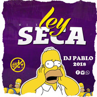 MIX Ley Seca - DJ PABLO 2018 by djpablo PativilcaPeru