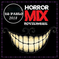 HorrorMix NOVIEMBRE - DJ PABLO 2018 by djpablo PativilcaPeru