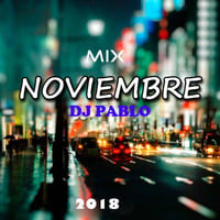 Mix Noviembre - DJ PABLO 2018 by djpablo PativilcaPeru