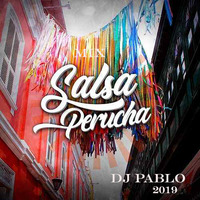 MIX SALSA PERUCHA - DJ PABLO `19 by djpablo PativilcaPeru