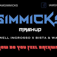 HOW DO YOU  FEEL X BACKWARD (GIMMICKS MASHUP)  by GIMMICKS