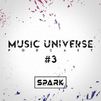 Spark - Music Universe Podcast #3 by Spark