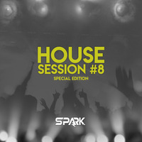 Spark - House Session #8 [Special Edition] by Spark